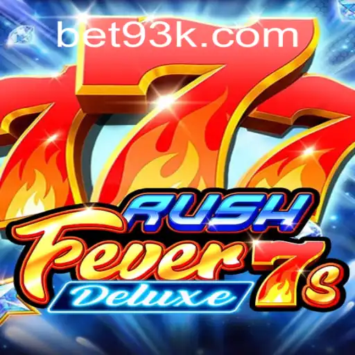Experience the Thrill of RushFever7sDeluxe on 93K.COM: A Plataforma de Apostas #1 do Brasil